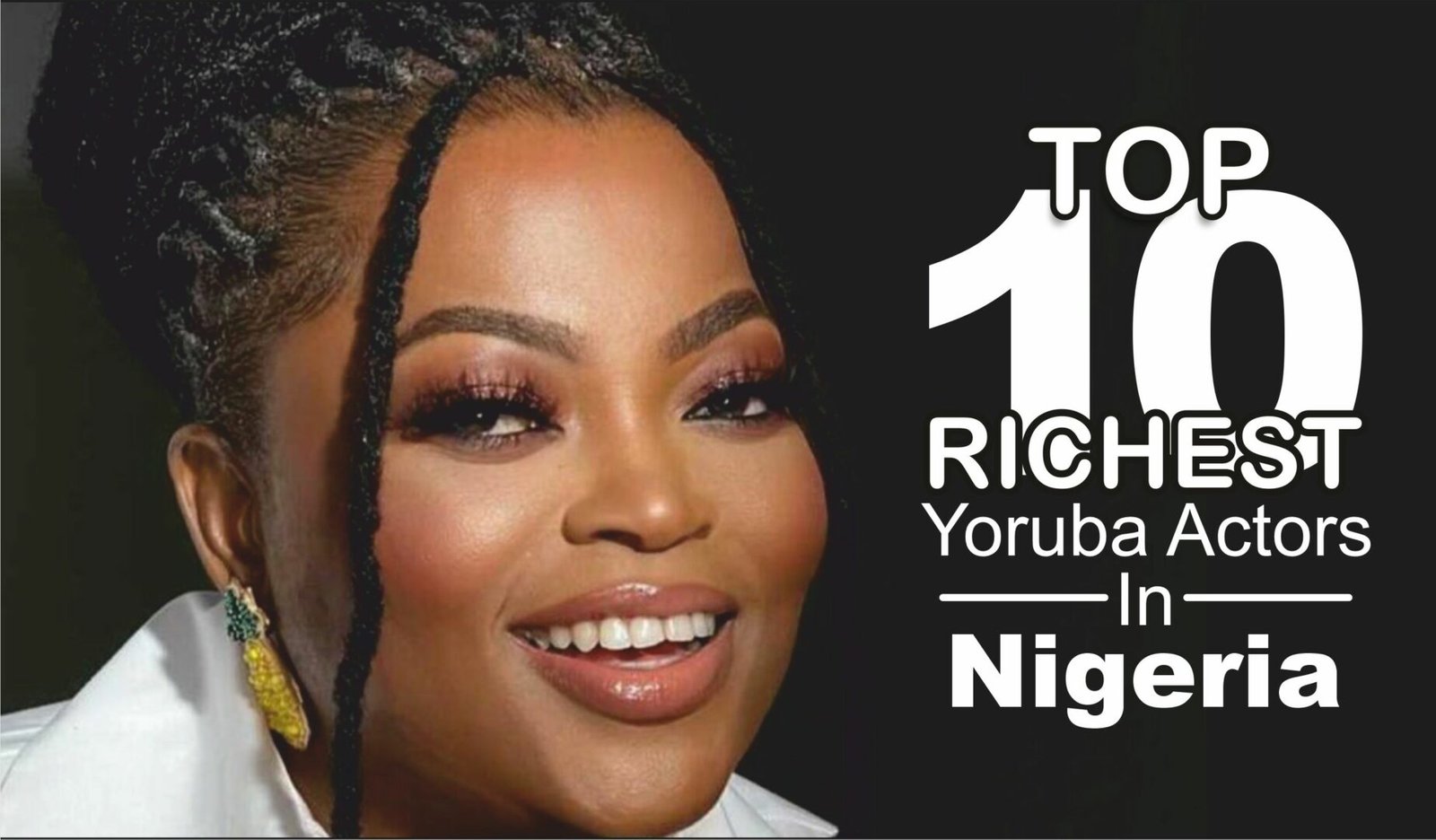 Top 10 Richest Yoruba Actors In Nigeria (2023)