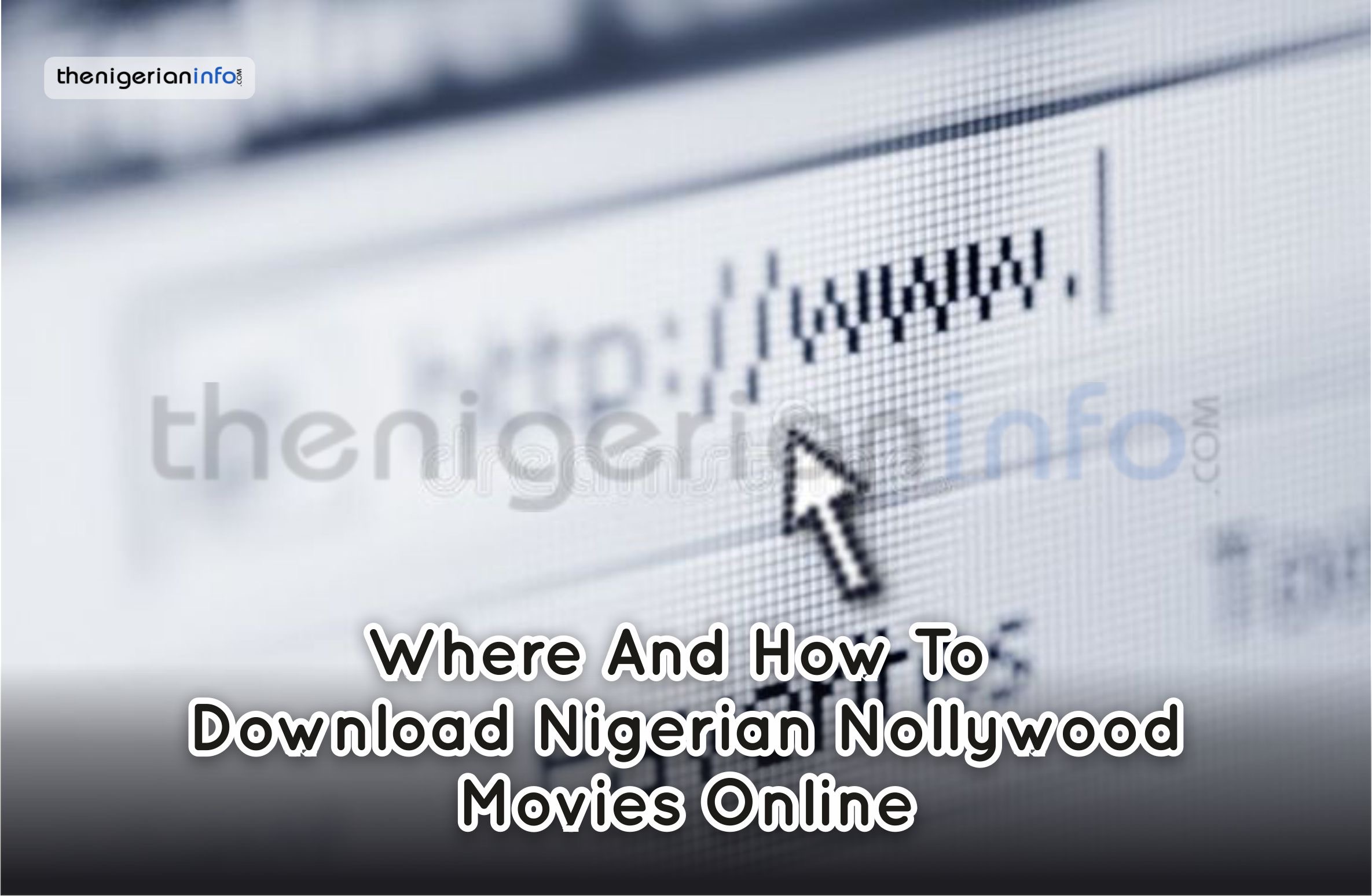 Where & How To Download Nigerian Nollywood Movies Online (2023)