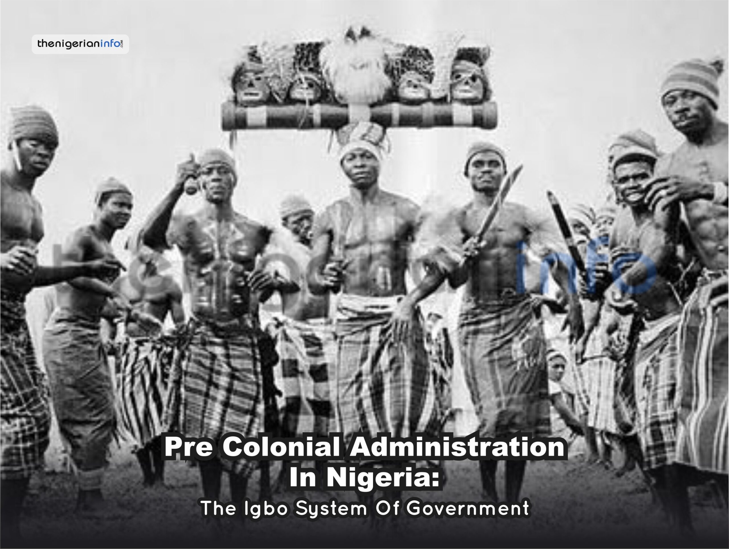 Pre-Colonial Administration In Nigeria: The Igbo System of Government