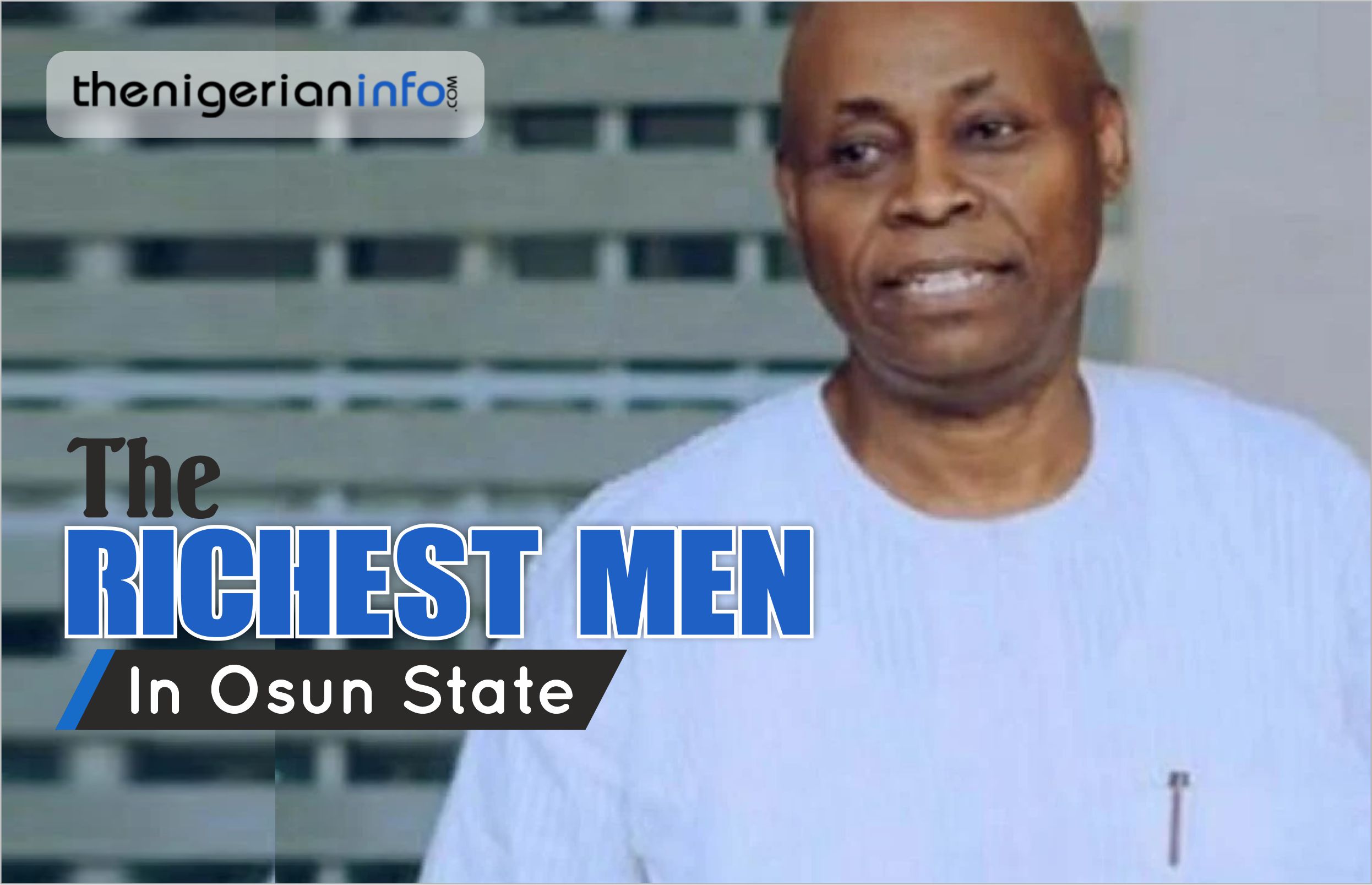 Richest Men In Osun State & Net Worth TheNigerianInfo