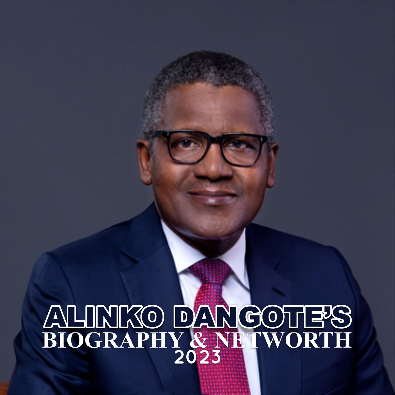 Aliko Dangote’s Biography & Net Worth (Forbes) (2024) TheNigerianInfo